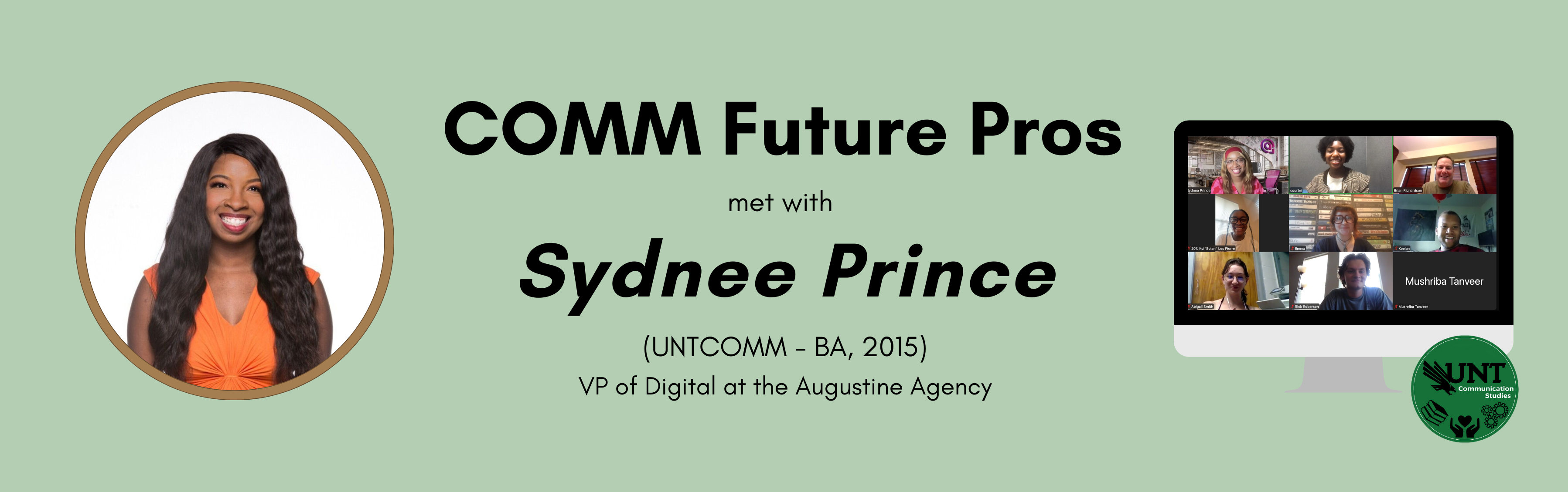 COMM Future Pros met with Sydnee Prince (UNTCOMM - BA, 2015) VP of Digital at the Augustine Agency. There is a headshot of Sydnee next to the title and a computer with a screenshot of the Zoom meeting on the other side