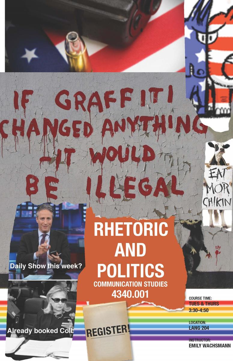 Collage advertising Rhetoric and Politics COMM 4340 course including image of graffiti stating "IF GRAFFITI CHANGED ANYTHING - IT WOULD BE ILLEGAL"