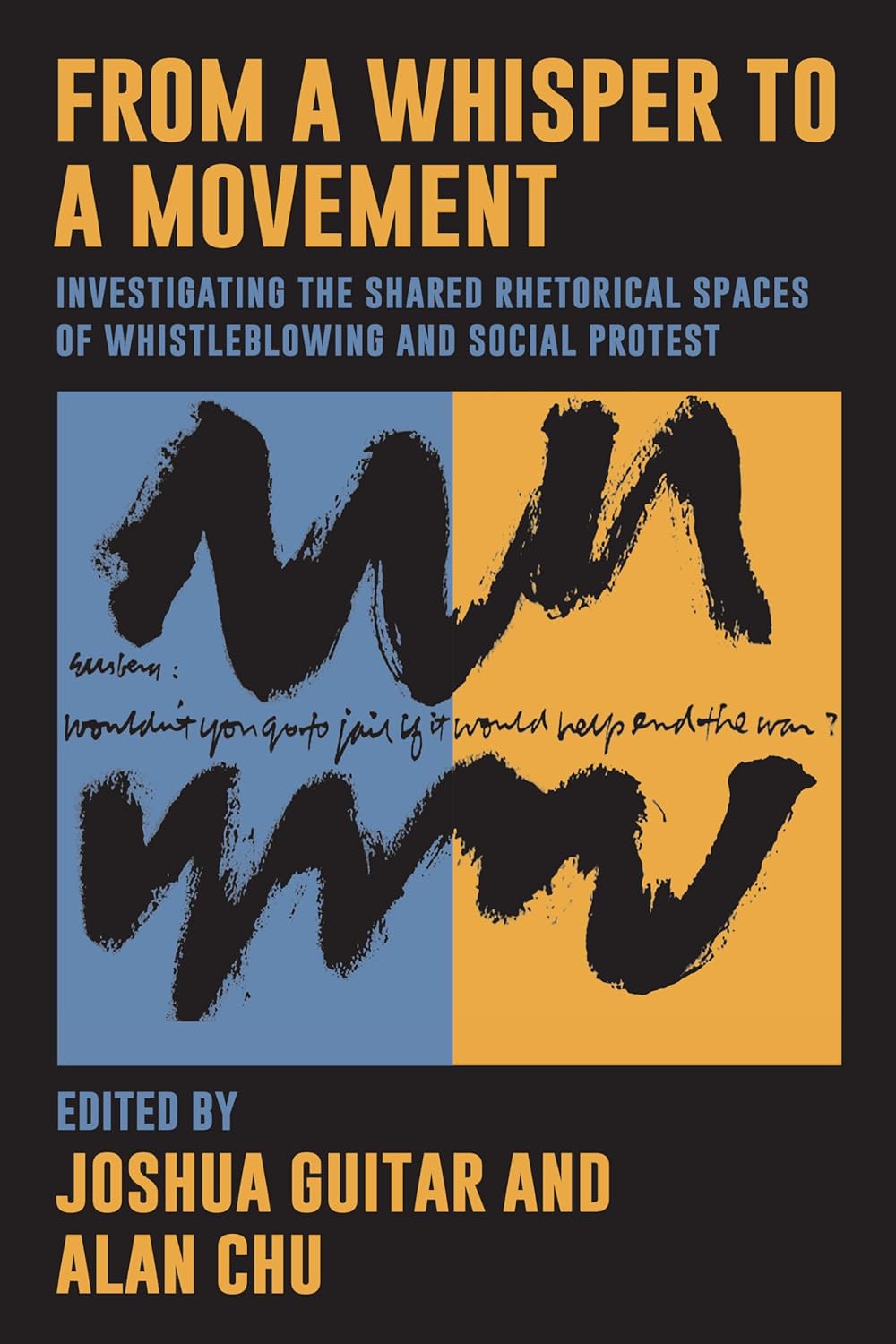 Cover of From A Whisper to a Movement: Investigating the Shared Rhetorical Spaces of Whistleblowing and Social Protest, edited by Joshua Guitar and Alan Chu